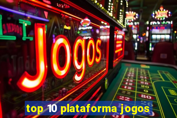 top 10 plataforma jogos